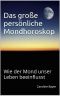 [eigene 41] • Das große persönliche Mondhoroskop - Wie der Mond unser Leben beeinflusst